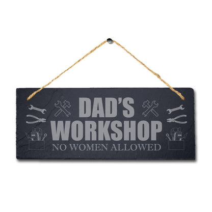 Dads Workshop No Women Allowed Laser Engraved Hanging Slate Shed Plaque Sign