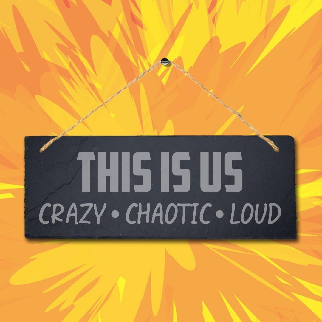 Us Crazy Chaotic Loud Hanging Slate Sign Engraved Wall Plaque Family Home Gift