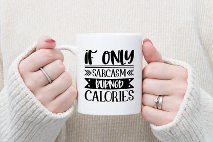 If Only Sarcasm Burned Calories - Funny Ceramic Novelty Mug & Coaster Coffee Tea Cup Gift