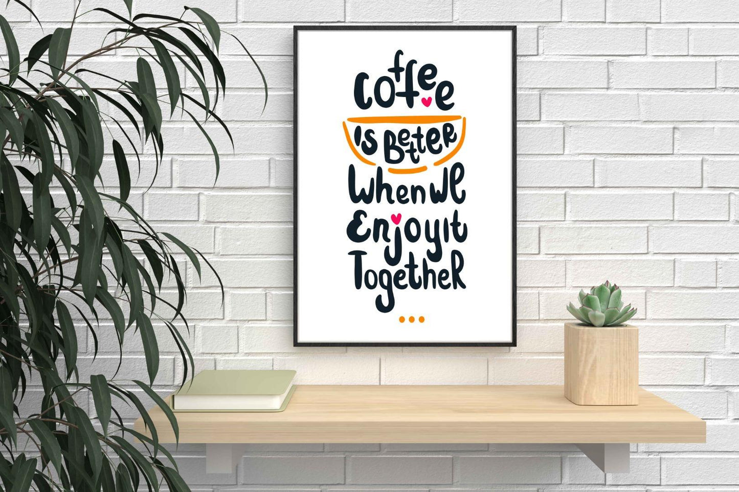 Coffee Is Better Motivational Inspirational Love Positive Quote Poster Wall