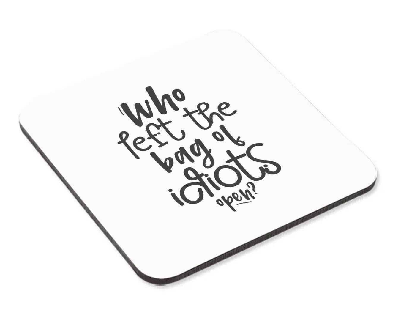 Who Left The Bag Of Idiots Mug & Coaster Set Funny Sarcastic Office Coffee Gift