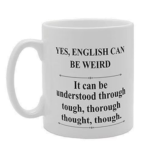 Funny English Language Mug: "Yes English Can Be Weird" Novelty Gift