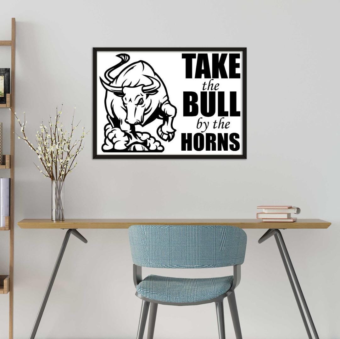 Take In Bull With Stencil Inspirational Positive Thought Quote Poster Print Wall