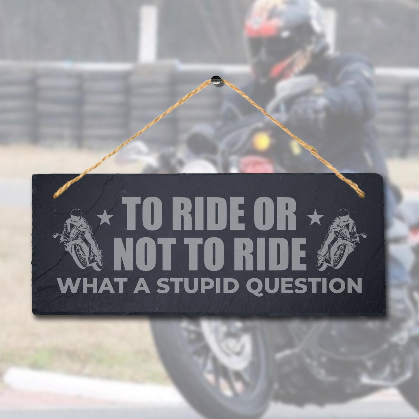 Ride Or Not To Ride The Wind Laser Engraved Hanging Slate Bike Riders Plaque Sign