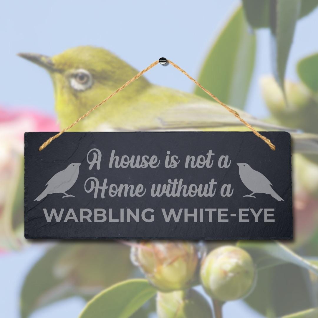 House Is Not Home Without Warbling White Eye Engraved Hanging Slate Bird Sign