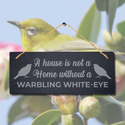 House Is Not Home Without Warbling White Eye Engraved Hanging Slate Bird Sign