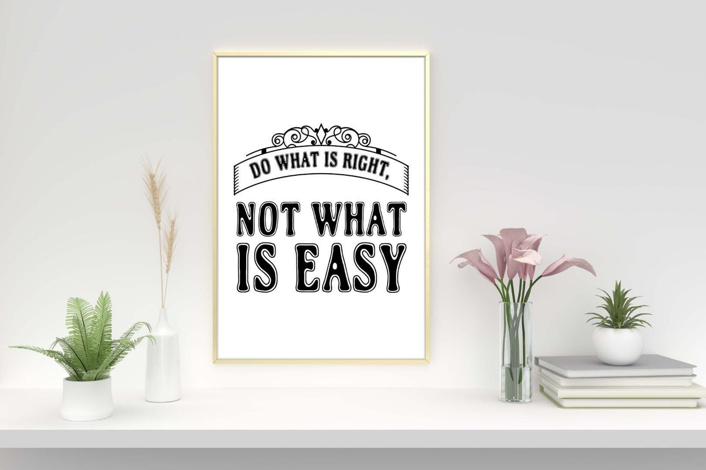 Do What Is Right Motivational Inspirational Love Positive Quote Poster Wall