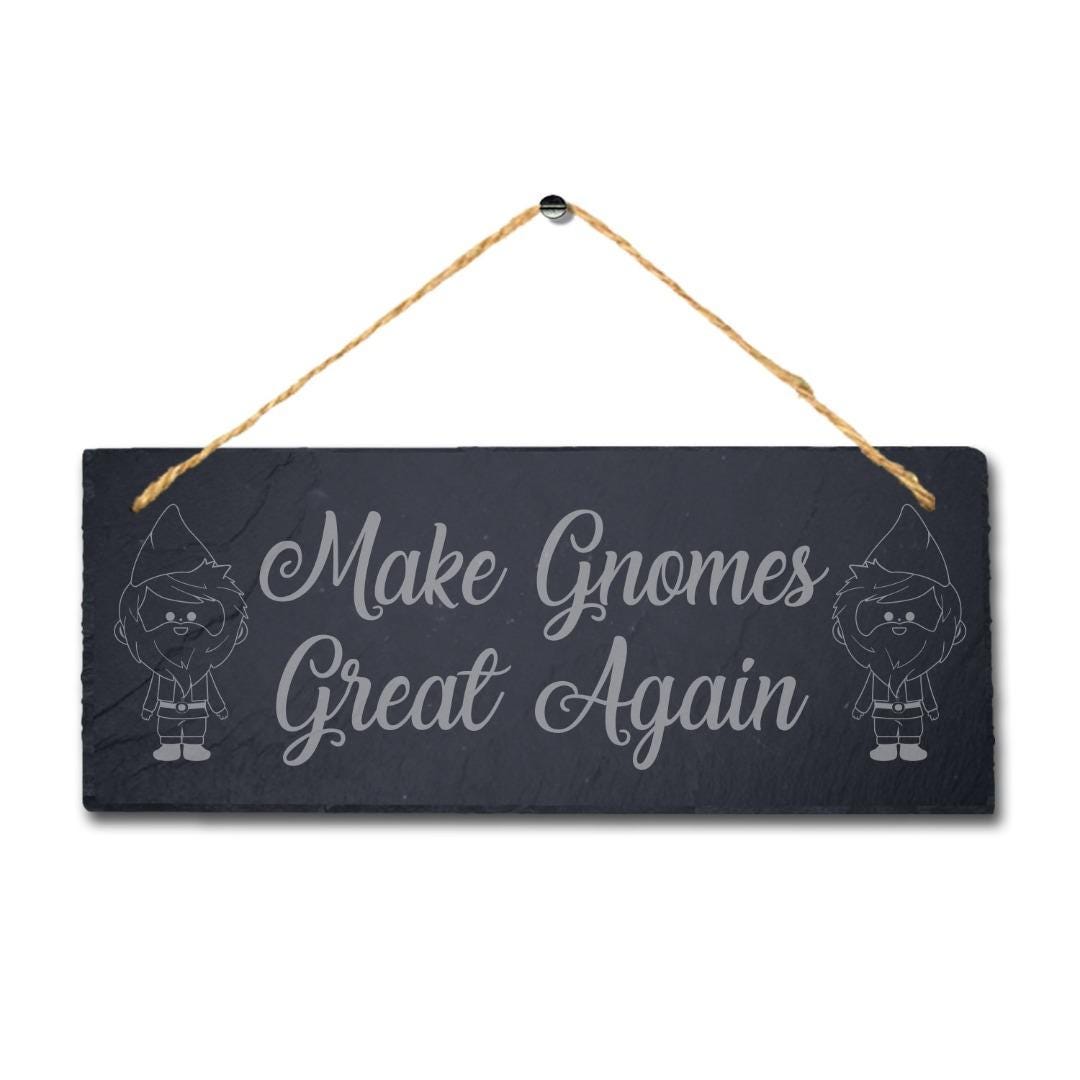 Make Gnomes Great Again Laser Engraved Hanging Slate Garden Home Plaque Sign