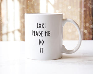 Loki Made Me Do It Coffee Mug - Funny Tea Cup Gift For Mythology Lovers Wolf Viking - Birthday Christmas Friends Presents