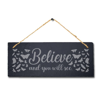 Believe And You Will See Laser Engraved Hanging Slate Garden Plaque Sign