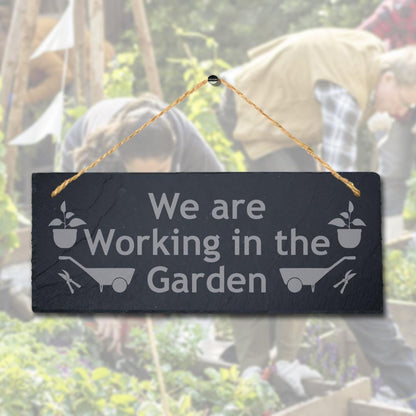 We Are Working In The Garden Laser Engraved Hanging Slate Garden Plaque Sign