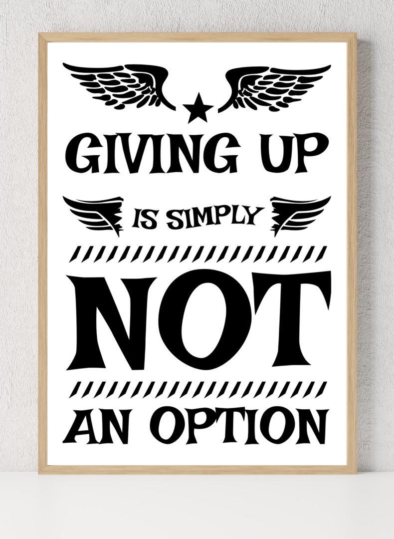 Giving Up Not An Option Inspirational Love Positive Quote Poster Wall