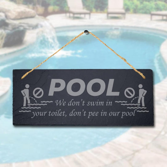 Pool We Dont Swim In Your Toilet Laser Engraved Hanging Slate Pool Plaque Sign