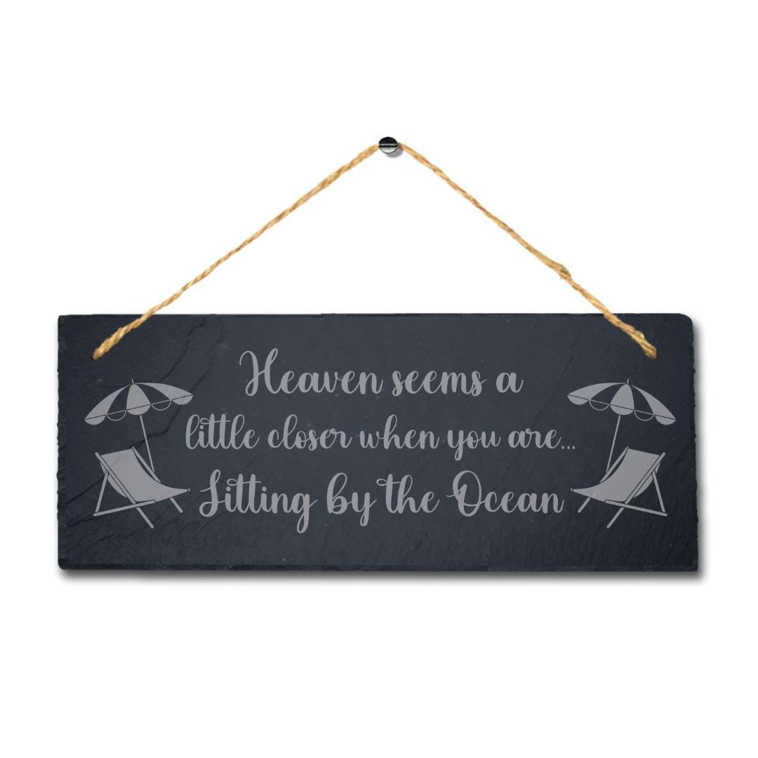 Heaven Seems Little Closer When You Sitting Hanging Slate Ocean Beach Sea Sign