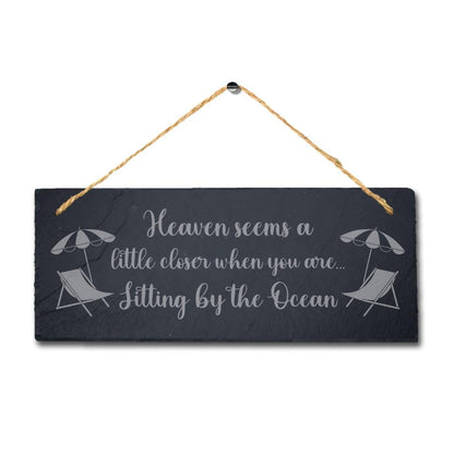 Heaven Seems Little Closer When You Sitting Hanging Slate Ocean Beach Sea Sign