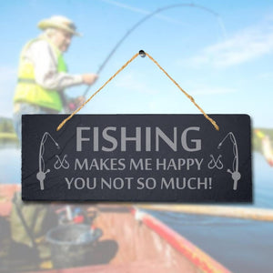 Fishing Makes Me Happy You Not Laser Engraved Hanging Slate Sea Lake Plaque Sign