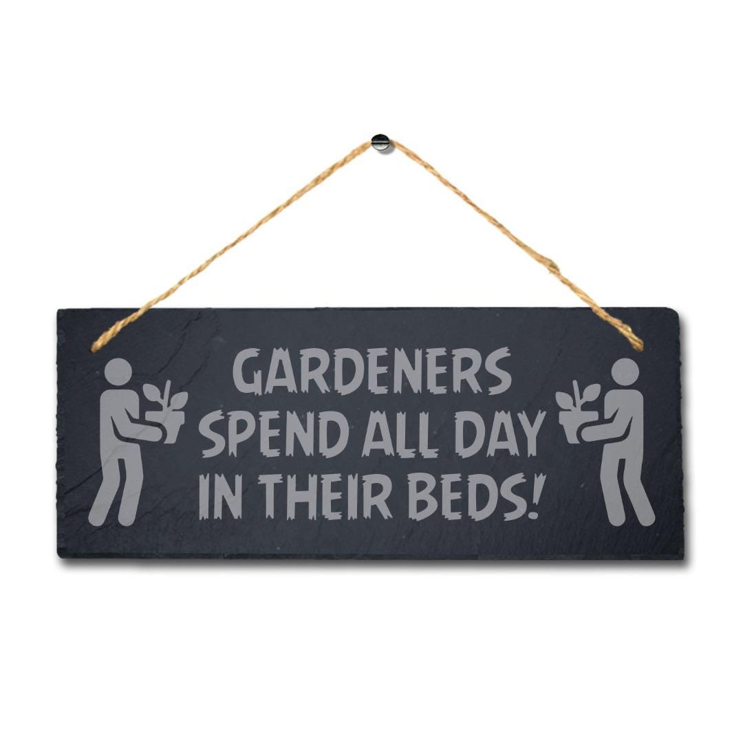 Gardeners Spend All Day In Their Beds Engraved Hanging Slate Garden Plaque Sign
