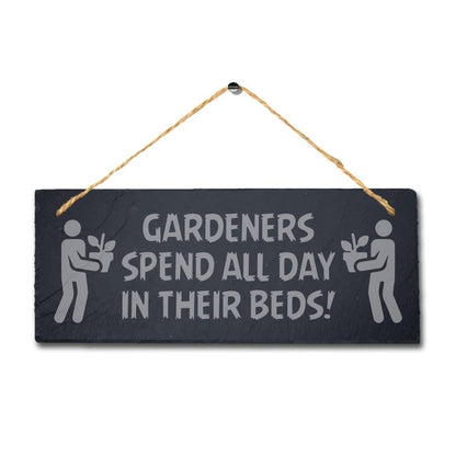 Gardeners Spend All Day In Their Beds Engraved Hanging Slate Garden Plaque Sign