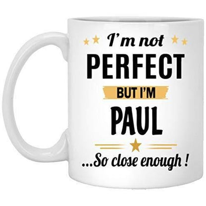 Large Mug Personalised - Not Perfect But I Am Paul Coffee Mug - Customisable Name - Birthday Gag Gift For Women Men Tea Cup White Ceramic