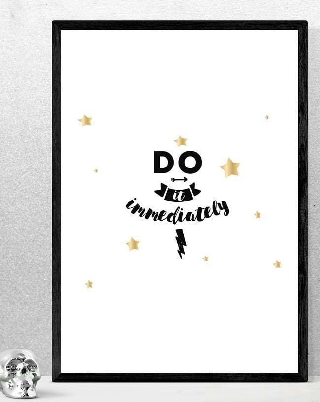 Do It Immediately Inspirational Positive Thoughts Quote Picture Poster Print