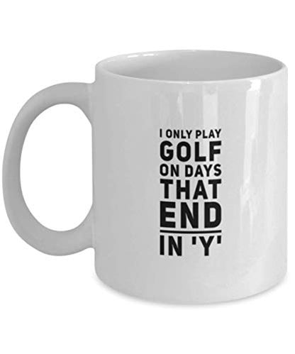 Golf Lovers I Only Play On Days That End In Y | Ceramic Coffee Mug | 11 OZ