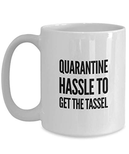 Funny Quarantine Graduation Hassle To Get The | Ceramic Coffee Mug | 11 OZ