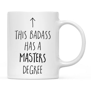 Graduation Gift This Badass Has A Masters | Ceramic Coffee Mug | 11 OZ