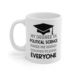 My Degree in Political Science School | Ceramic Coffee Mug | 11 OZ