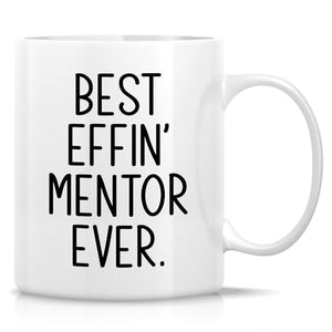 Funny for Mentor Best Ever Mentors Teachers | Ceramic Coffee Mug | 11 OZ