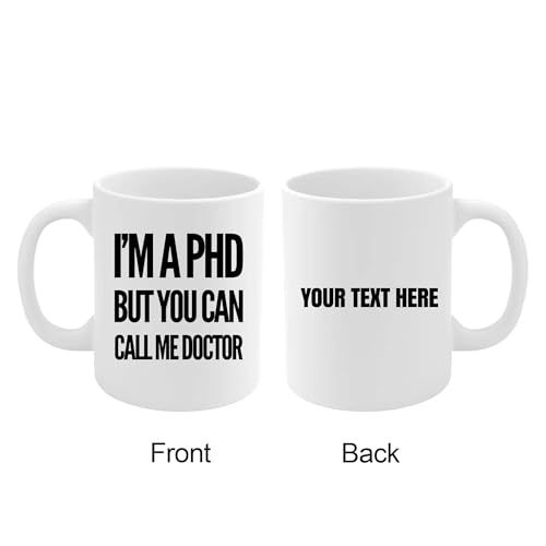 Personalized I m A PhD But You Can Call Me | Customised Coffee Mug | 11 OZ