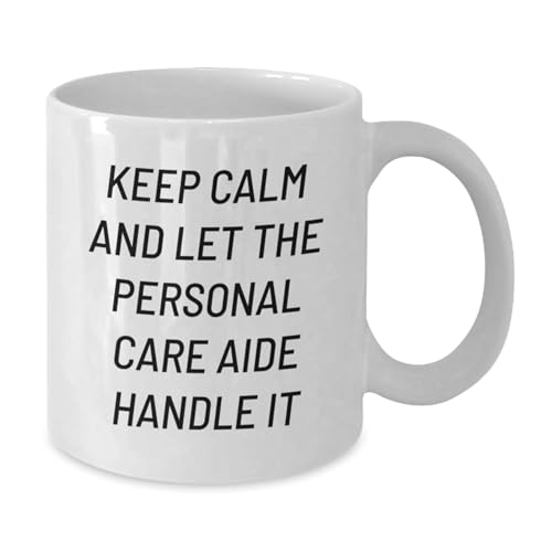 Personal Care Aide Gifts Funny Keep Calm And | Ceramic Coffee Mug | 11 OZ