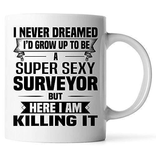 I Never Demand Super Sexy Surveyor Mug - Funny Coffee Tea Cup Self Love Proud Men Women Birthday Gift