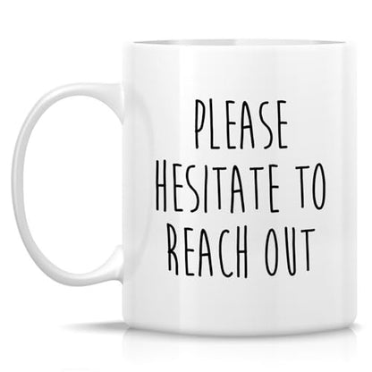 Funny Sarcastic Coworker Please Hesitate To | Ceramic Coffee Mug | 11 OZ