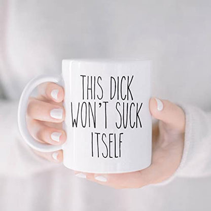 This Dick Won t Suck Itself Husband Gift Funny | Ceramic Coffee Mug | 11 OZ