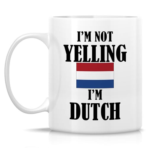 Funny Dutch I m Not Yelling Sarcasm Sarcastic | Ceramic Coffee Mug | 11 OZ