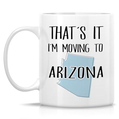 Funny That s it I m Moving to Arizona Hello | Ceramic Coffee Mug | 11 OZ