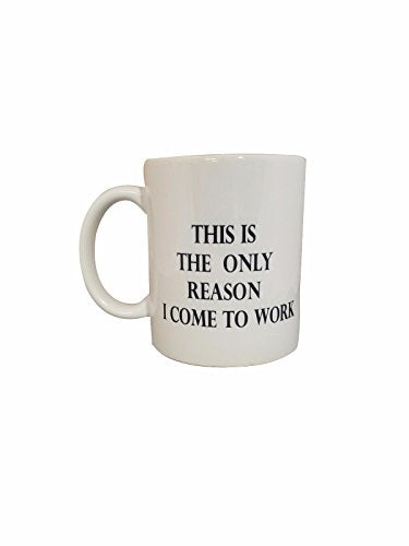 Novelty 11-Ounce This is the only reason I | Ceramic Coffee Mug | 11 OZ
