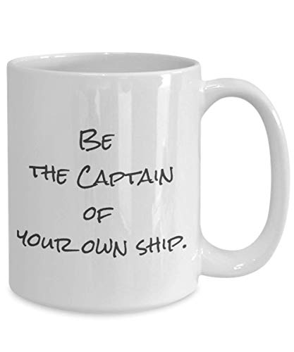 Be the captain of your own ship Inspirational | Ceramic Coffee Mug | 11 OZ