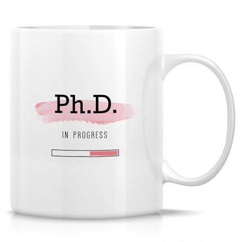 Funny for PhD Student in Progress or Humorous | Ceramic Coffee Mug | 11 OZ