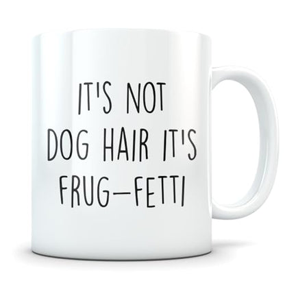 Frug gifts for women mom lover dog mama | Ceramic Coffee Mug | 11 OZ