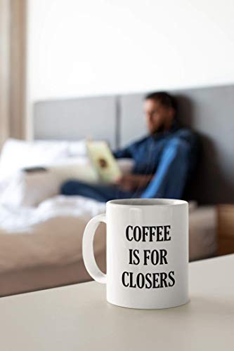 is for Closers 11-Ounce Funny Salesman Gift | Ceramic Coffee Mug | 11 OZ
