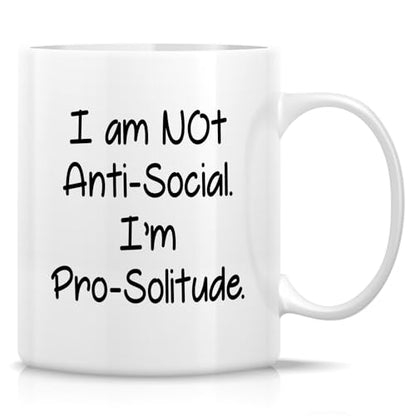 Funny Solitude I m Not Anti-Social | Ceramic Coffee Mug | 11 OZ