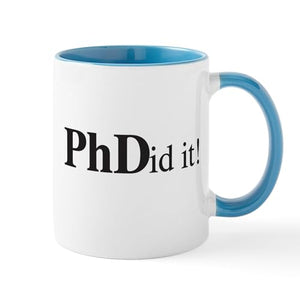 Phdid It Phd Student | Ceramic Coffee Mug | 11 OZ