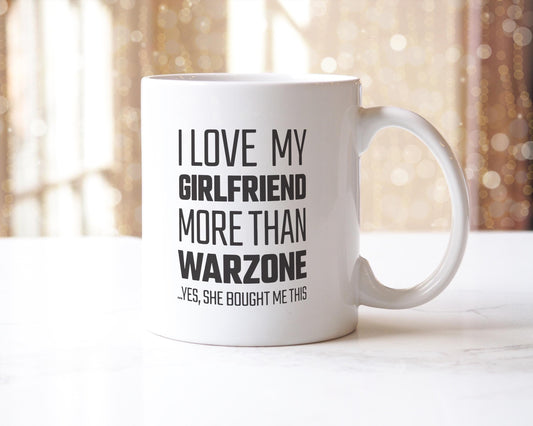 I Love My Girlfriend More Than Warzone Mug: Funny Gamer Gift