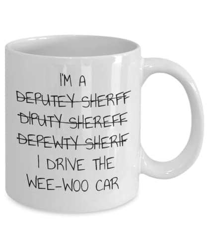Deputy Sheriff I Drive The Wee Woo Car Funny | Ceramic Coffee Mug | 11 OZ