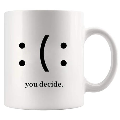 You Decide Happy Or Sad Inspirational Gifts | Ceramic Coffee Mug | 11 OZ
