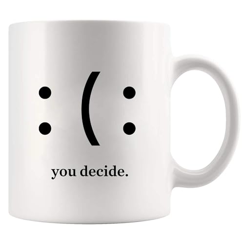 You Decide Happy Or Sad Inspirational Gifts | Ceramic Coffee Mug | 11 OZ