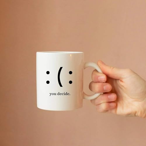 You Decide Happy Or Sad Inspirational Gifts | Ceramic Coffee Mug | 11 OZ