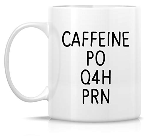 Funny Caffeine PO Q4H PRN Medical Doctor Nurse | Ceramic Coffee Mug | 11 OZ