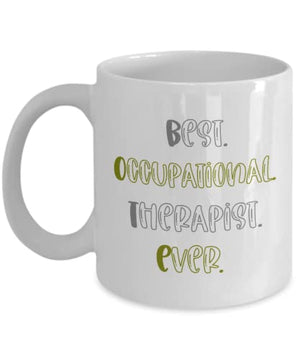 Occupational Therapy Best Therapist Ever Ot | Ceramic Coffee Mug | 11 OZ